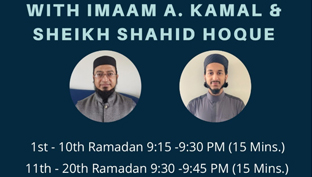 Ramadan Nightly Talk with Imaam A Kamal and Sheikh Shahid Hoque Live on Youtube daily at 9:30 PM